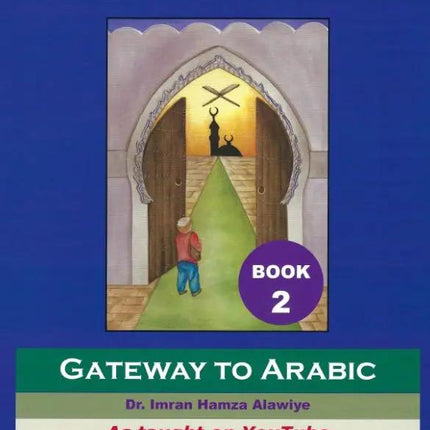 Gateway to Arabic Series 9 Book Set - Dr. Imran Hamza Alawiye - Al-Huda Global Limited