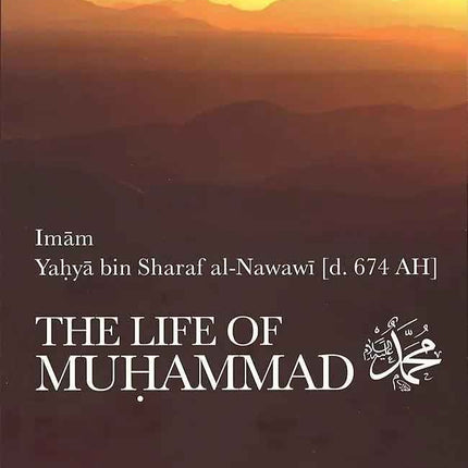 The Life of Muhammad ﷺ by Imam Yahya bin Sharaf al-Nawawi