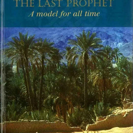 Muhammad (PBUH) The Last Prophet – A Model For All Time – UKIA