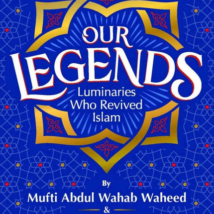 Our Legends – Luminaries Who Revived Islam | Paperback | Islamic History Book