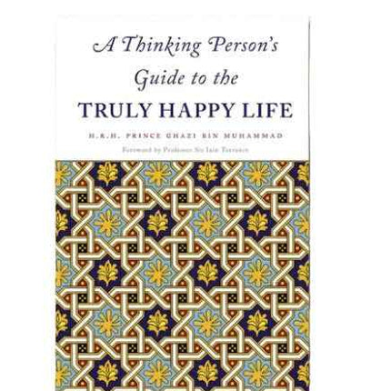 A Thinking Person's Guide to the Truly Happy Life