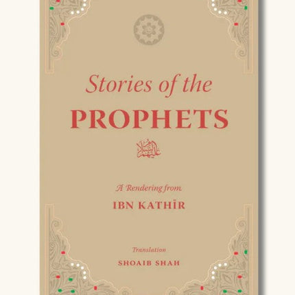 Stories of the Prophets: A Rendering from Ibn Kathir by Mufti Taqi Usmani - Al-Huda Global Limited