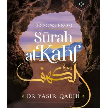 Lessons from Surah al-Kahf by Dr. Yasir Qadhi - Al-Huda Global Limited