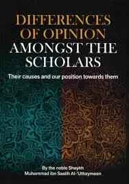 Differences of Opinion Amongst the Scholars by Sheikh Muhammad Ibn Saalih al-Uthaymeen