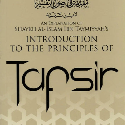 Introduction to the Principles of Tafsir by Ibn Taimiyyah Explained by Shaykh Uthaymeen - Al-Huda Global Limited