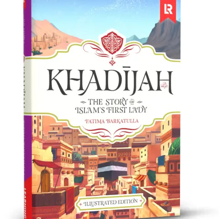 Khadijah: The Story of Islam's First Lady - Al-Huda Global Limited