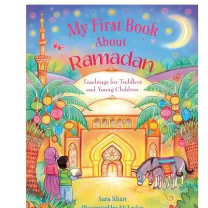 My First Book About Ramadan- (An Illustrated Book to Introduce Young Children to Ramadan)