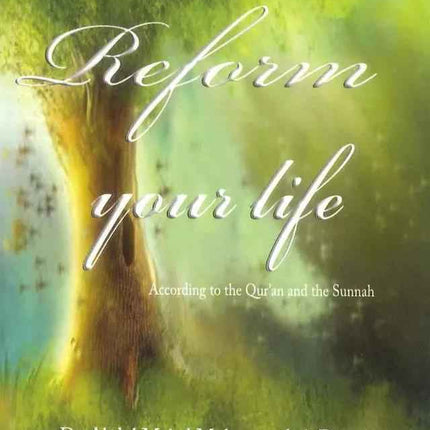 Reform Your Life According to the Quran and the Sunnah