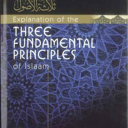 Explanation of The Three Fundamental Principles of Islam- Usul As-Thalatha