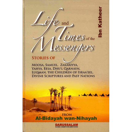Life and the Times of the Messengers : From Al-Bidayah wan-Nihayah