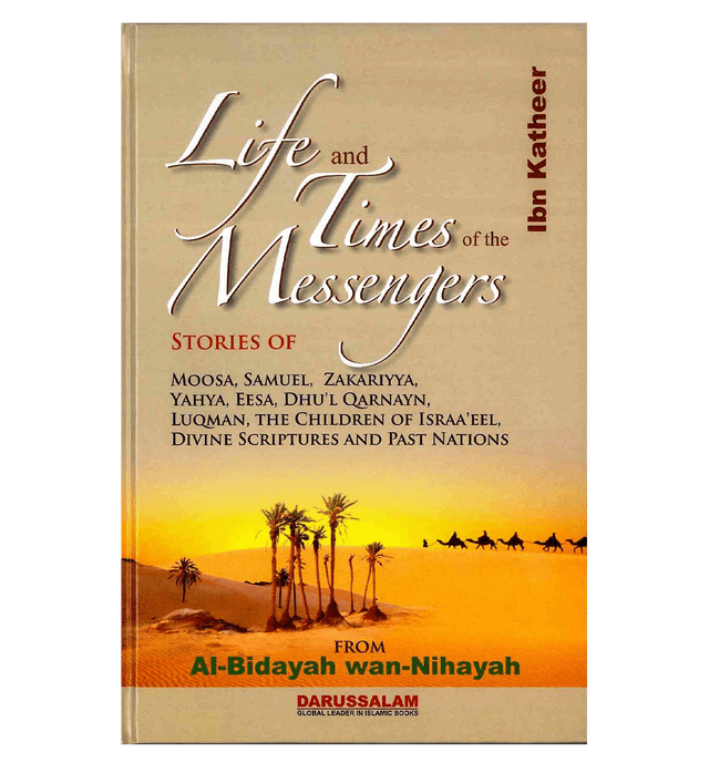 Life and the Times of the Messengers : From Al-Bidayah wan-Nihayah