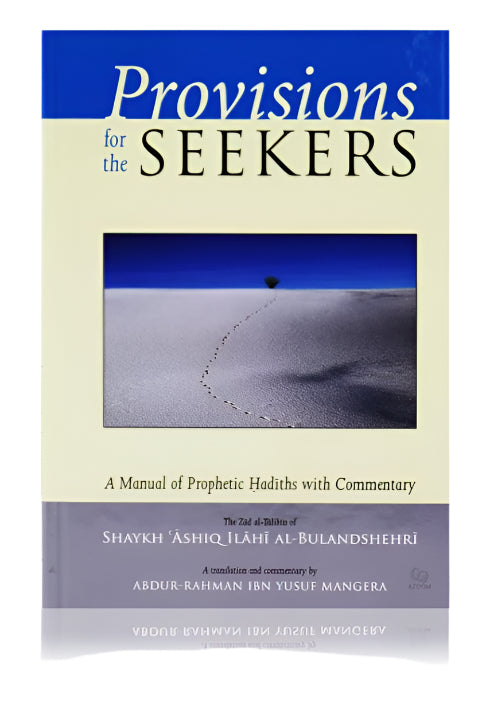 Provisions for the Seekers (Zad al-Talibin): A Manual of Prophetic Hadiths with Commentary- HB