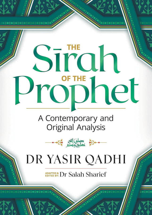The Sirah of the Prophet (pbuh): A Contemporary and Original Analysis by Dr. Yasir Qadhi (PB)