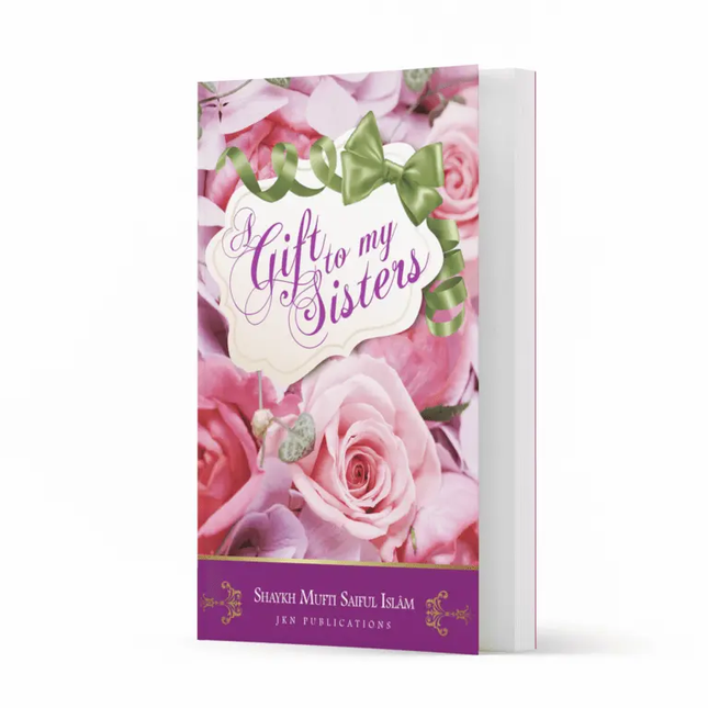 Gift to my Sisters by Shaykh Mufti Saiful Islam – Paperback - Al-Huda Global Limited
