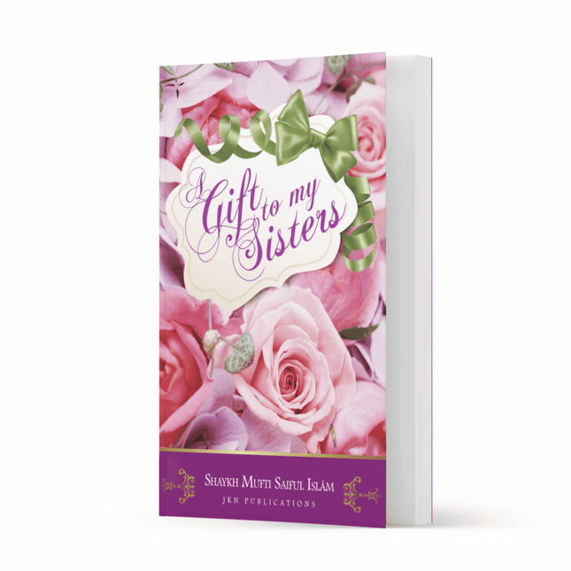 Gift to my Sisters by Shaykh Mufti Saiful Islam – Paperback