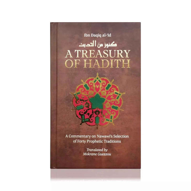 A Treasury of Hadith: Commentary on Nawawi’s Selection of 40 Hadith