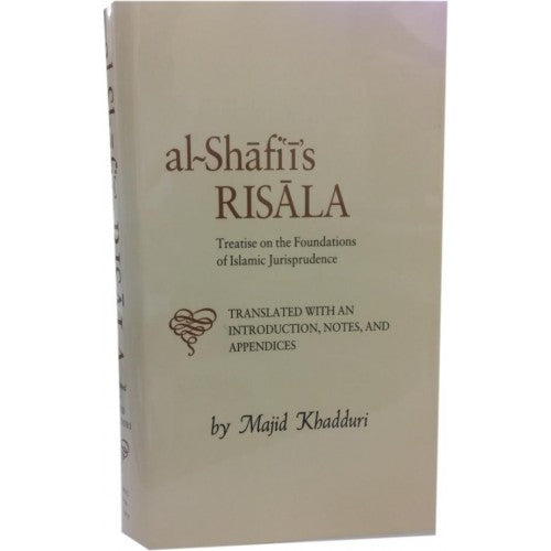 Al-Shafiis Risala- Treaties on the Foundation of Islamic Jurisprudence - Al-Huda Global Limited