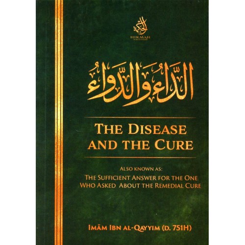 The Disease And The Cure by Imam Ibn Qayyim - Al-Huda Global Limited