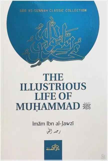 The Illustrious Life of Muhammad ﷺ