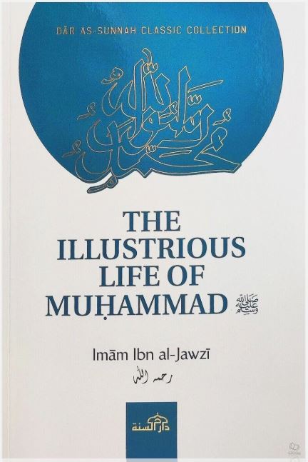 The Illustrious Life of Muhammad ﷺ