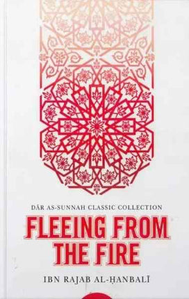 Fleeing from the Fire by Ibn Rajab al-Hanbali