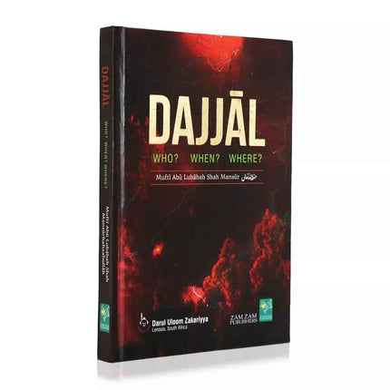 Dajjal: Who? When? Where? by Mufti Abu Lubabah Shah Mansur – Hardback Islamic Book