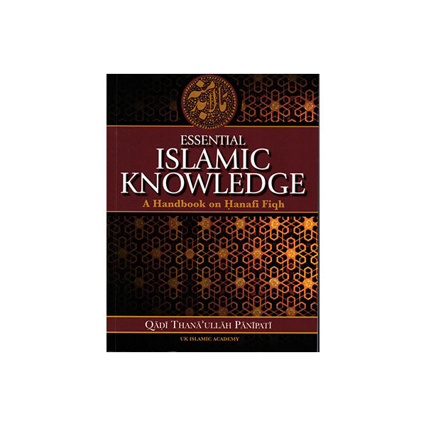 Essential Islamic Knowledge: A Handbook of Hanafi Fiqh