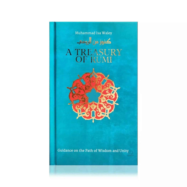 NEW: A Treasury of Rumi’s Wisdom – Muhammad Isa Waley & Jalal al-Din Rumi