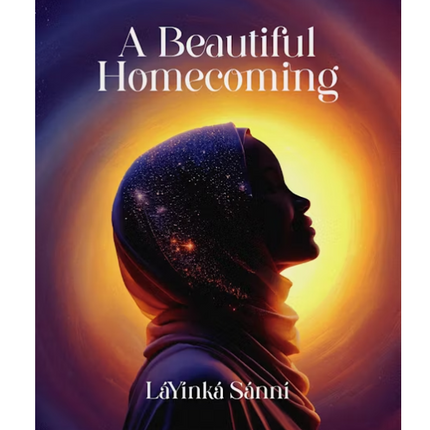 A Beautiful Homecoming by  LaYinka Sanni