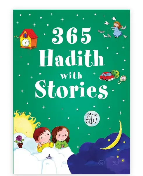 365 Hadith with Stories - Everyday Stories Based on the Hadith- H/B (Ages 7-13) - Al-Huda Global Limited