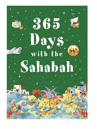 365 Days with the SAHABAH - The Companions of the Prophet Muhammad (Pbuh) - H/B