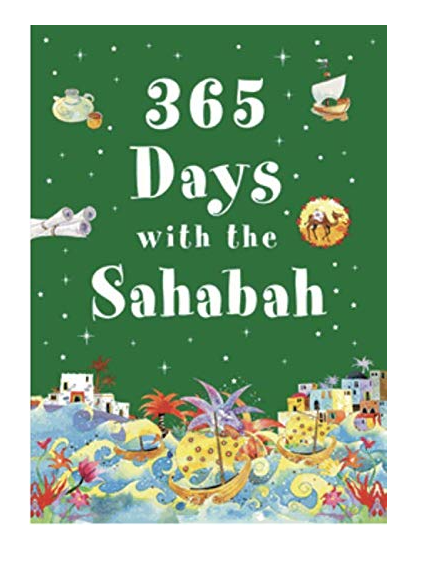 365 Days with the SAHABAH - The Companions of the Prophet Muhammad (Pbuh) - H/B