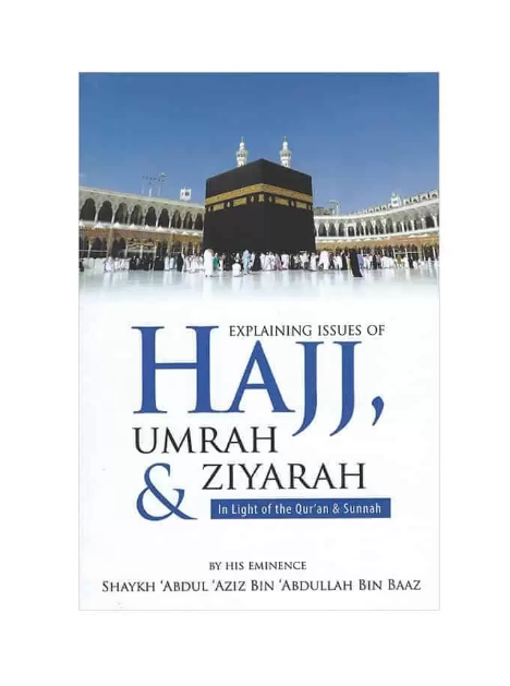 Explaining Issues of Hajj, Umrah & Ziyarah (In Light of The Quran & Sunnah)- PB