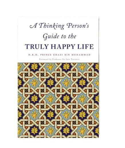 A Thinking Person's Guide to the Truly Happy Life