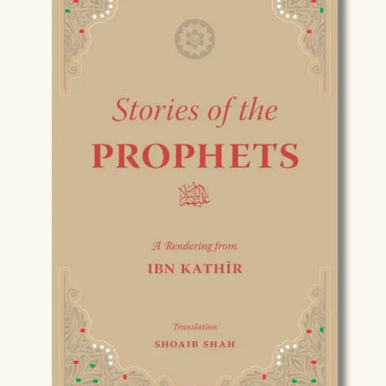 Stories of the Prophets: A Rendering from Ibn Kathir by Mufti Taqi Usmani