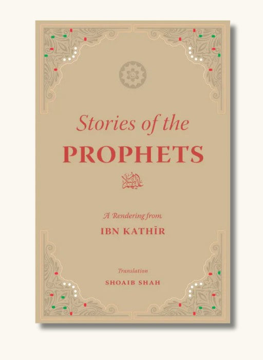 Stories of the Prophets: A Rendering from Ibn Kathir by Mufti Taqi Usmani