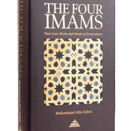 THE FOUR IMAMS : Their Lives, Works and Schools of Jurisprudence