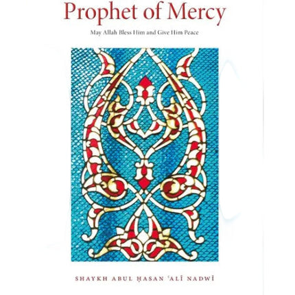 Nabiyy-i Rahmat- Prophet of Mercy by Abul Hasan Ali Nadwi - Al-Huda Global Limited