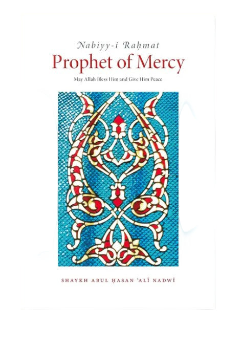 Nabiyy-i Rahmat- Prophet of Mercy by Abul Hasan Ali Nadwi - Al-Huda Global Limited