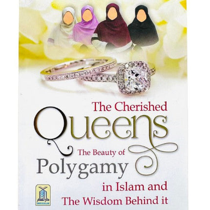 The Cherished Queens: The Beauty of Polygamy - Al-Huda Global Limited