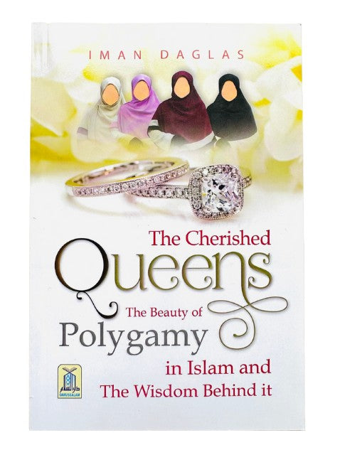 The Cherished Queens: The Beauty of Polygamy - Al-Huda Global Limited