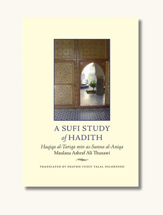 A Sufi Study of Hadith- (Haqiq Al-Tariqa Min as-Sunna Al-Aniqa) Turath Publications
