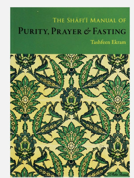 The Shafii Manual of Purity, Prayer & Fasting (PB) - Al-Huda Global Limited