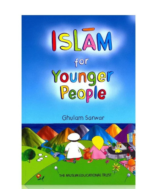 Islam for Younger People by Ghulam Sarwar- PB - Al-Huda Global Limited
