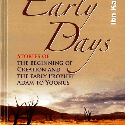 Early Days : From Al-Bidayah wan-Nihayah by Ibn Kathir