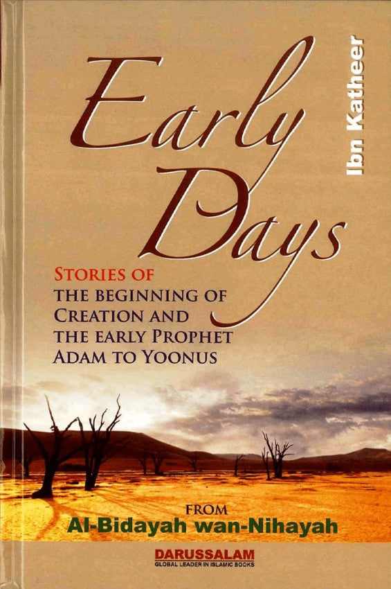Early Days : From Al-Bidayah wan-Nihayah by Ibn Kathir