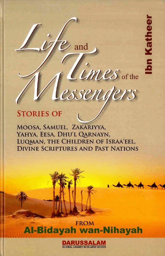 Life and Times of the Messengers- Hafiz Imam Ibn Kathir - Al-Huda Global Limited