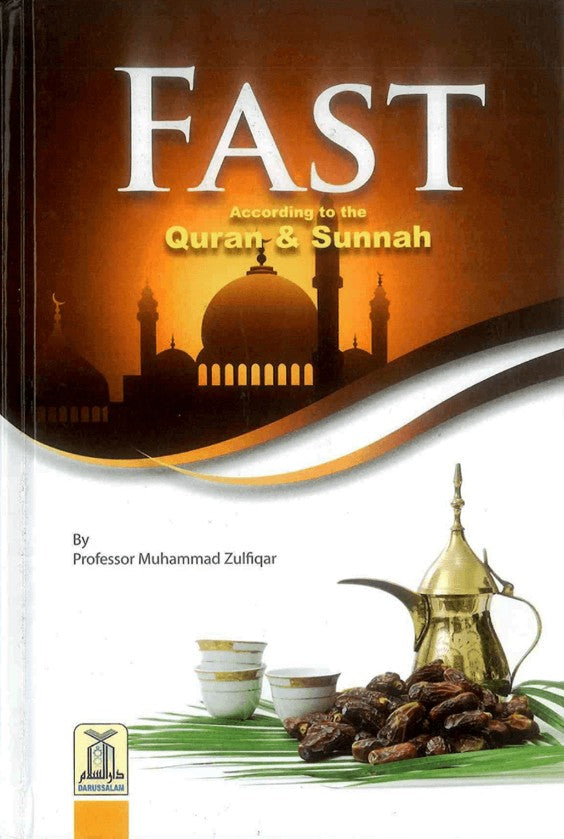 Fast According to the Quran & Sunnah- Ramadan/Fasting Book