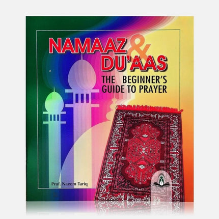 Namaaz & Du'aas : The Beginners Guide to Prayer