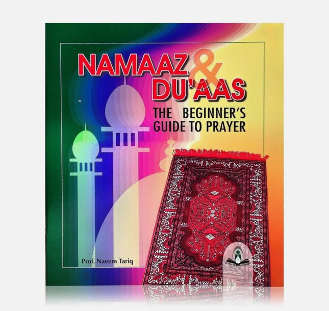 Namaaz & Du'aas : The Beginners Guide to Prayer
